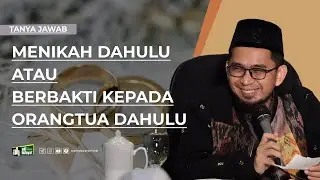 Should You Serve Your Parents First or Get Married First? - Ustadz Adi Hidayat