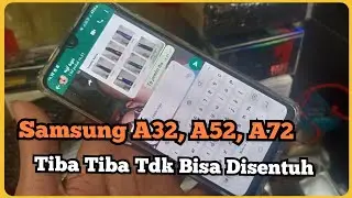 Tips Mengatasi SAMSUNG A32, A52, A72 || Tiba2 Tidak Bisa Disentuh, Ngehank...
