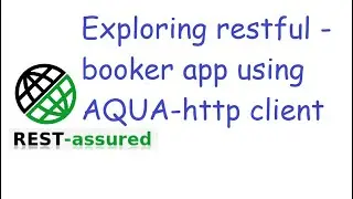 #7 Exploring application under test (restful booker) using http client before automating it