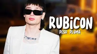 Rubicon - Peso Pluma // Letra Lyrics