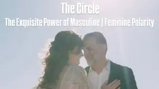 The Circle: The Dynamic of Power of Masculine / Feminine Polarity  Brian & Annie Piergrossi Ep. #34