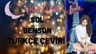 SOY LUNA - SOL BENSON TÜRKÇE ÇEVİRİ