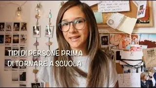 Tipi di persone prima che inizi la scuola #BACKTOSCHOOL | Francesca