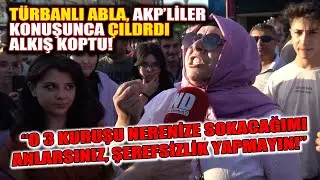 Türbanlı abla AKP'liler konuşunca çıldırdı, 