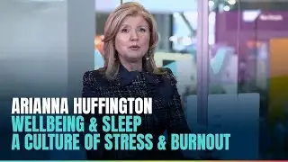 Arianna Huffington on Wellbeing & Sleep - A Culture of Stress & Burnout