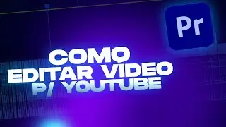 Como Editar Vídeo para o YouTube