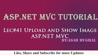 Lec-41 Upload and Show image Using Database in ASP.NET MVC | ASP.NET MVC Tutorial