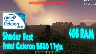 minecraft 1.16.4 shader test on Intel celeron b820 1.7ghz, 4gb ram, 512mb VRAM