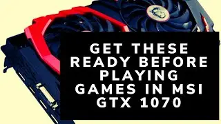 How to Configure MSI Graphic Cards for Gaming (GTX 1070)