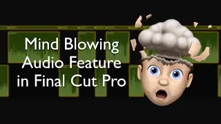 Mind Blowing Audio Feature in Final Cut Pro X