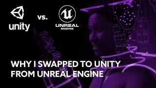 Unity vs Unreal in 2021 | Why I Moved To Unity From Unreal Engine