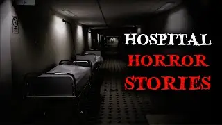 3 Disturbing TRUE Hospital Horror Stories