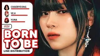 ITZY - BORN TO BE (Line Distribution)