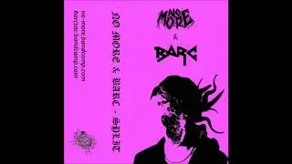No More/BARC split tape (Sacramento, 2018)