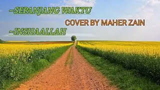 COVER BY MAHER ZAIN SEPANJANG WAKTU & INSYAALLAH