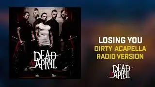 Dead by April - Losing You (Dirty Acapella - Radio Version)