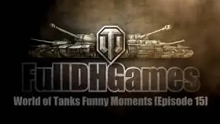 World of Tanks Funny Moments [Episode 15]