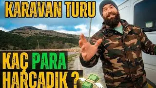 KARAVAN TURU VE MALİYETİ / KAÇ PARA HARCADIK ?