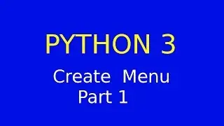 Python 3 - Create a simple menu Part 1 of 2
