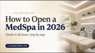 I Broke Down Exactly How to Open a MedSpa in 2026 [Full Masterclass]
