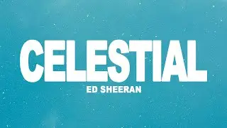 Ed Sheeran - Celestial (Lyrics)