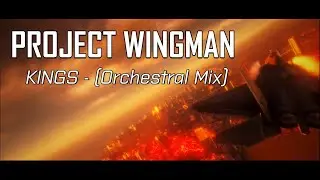 KINGS - Orchestral Mix | Project Wingman
