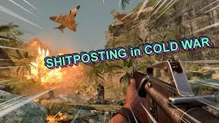 SHITPOSTING in COLD WAR