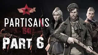 PARTISANS 1941 Gameplay Walkthrough Mission: 5 Part 2 [HIGH SETTINGS]