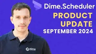 Dime.Scheduler: September 2024 product update