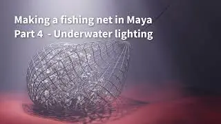 Making a fishing net in Maya - part 4 - lighting