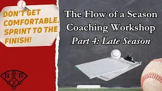 Youth Baseball Late Season Coaching // Part 4 - The Flow of a Season Coaching Workshop