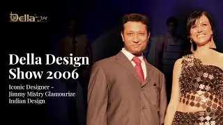 Della Design Show 2006   Iconic Designer Jimmy Mistry Glamourises Indian Design | Part 2