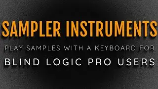 Play Audio Samples with a MIDI Keyboard   Creating Sampler Instruments in Logic Pro With VoiceOver