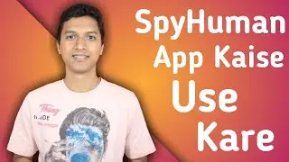 SpyHuman App Kaise Use Kare | How To Use SpyHuman App