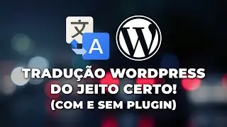 Tradução WordPress do Jeito Certo! | Com e Sem Plugin