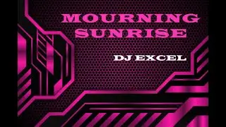 DJ Excel - Mourning Sunrise (Hard Trance)