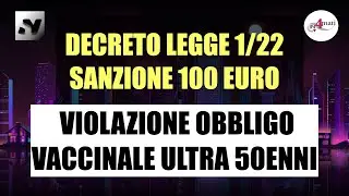 DL 1/22 - SANZIONE 100 EURO - Violazione obbligo vaccinale ultra 50enni