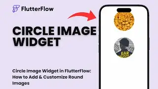 Circle Image Widget in FlutterFlow: How to Add & Customize Round Images