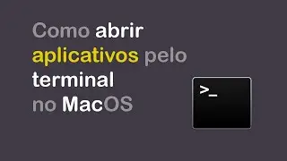 Como abrir Aplicativos pelo TERMINAL no MacOS