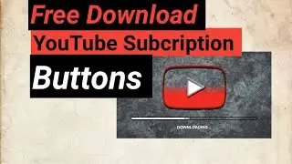 Free YouTube Subscription Buttons For Your Vlogs Video