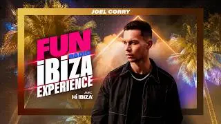 Joel Corry | Fun Radio Ibiza Experience 2023