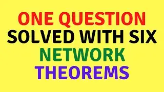 One Question Solved with six Network Theorems | For All Competitive Examinations | SSCJE