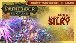 Silky And Doomspider Team Up At BALD HILLTOP | Pathfinder Kingmaker | Journeys In The Stolen Lands