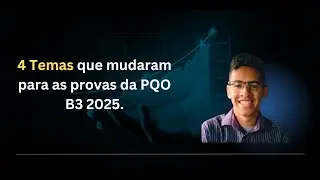 4 temas que foram modificados para as provas de 2025 da PQO B3