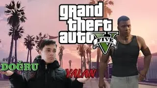 DOĞRUMU YALANMI (GTA 5)