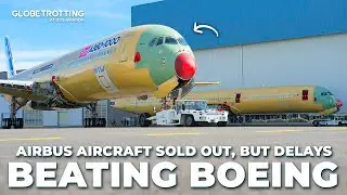 BEATING BOEING? - Airbus Aircraft Sold Out And Big Delays