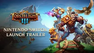 Torchlight III - Nintendo Switch Launch Trailer