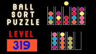 BALL SORT PUZZLE | LEVEL 319 🧶🥎🛸⚽⚾🥍🏀🧩🧩🧩