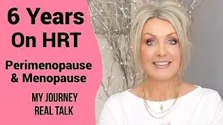 Perimenopause/Menopause - My 6 Years On HRT Journey