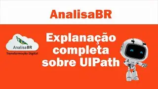 Explanação completa sobre a plataforma de RPA da UIPath